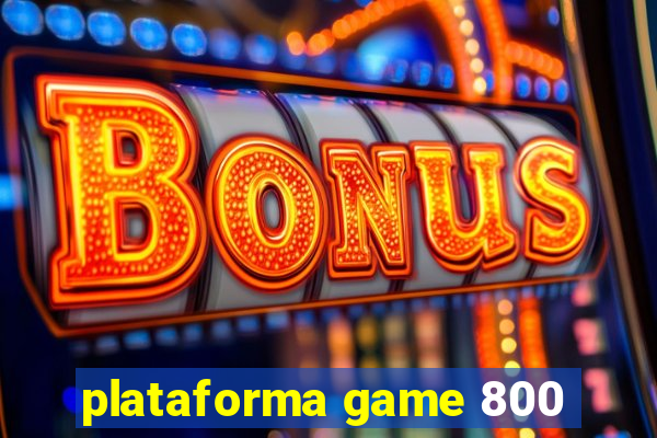 plataforma game 800